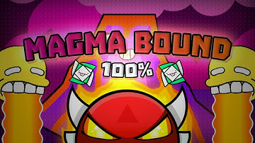 NEW HARDEST + FIRST INSANE DEMON - MAGMA BOUND 100%