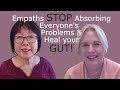 Empaths STOP Absorbing Everyone&#39;s Problems and Heal Your Gut