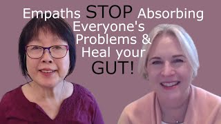 Empaths STOP Absorbing Everyone&#39;s Problems and Heal Your Gut