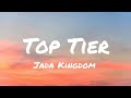 Jada Kingdom - Top Tier (Lyrics)