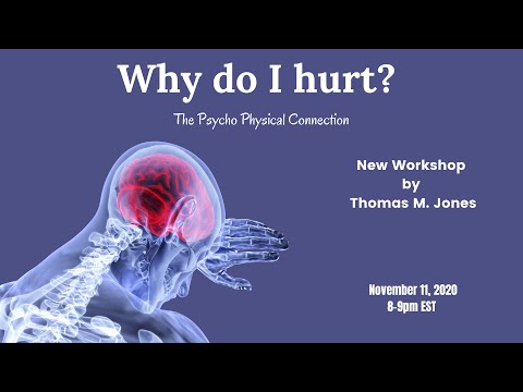 Why do I Hurt? The Psycho-Physical Connection.