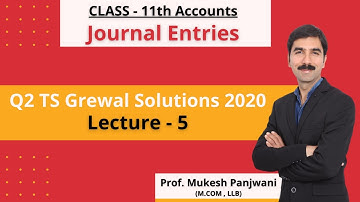 #5  Journal Entries Class 11th - Chapter 8 - Journal Entries - Q2 TS Grewal Solutions 2020