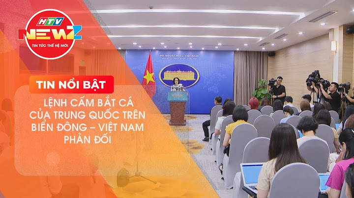 VIỆT NAM PHẢN ĐỐI LỆNH CẤM BẮT CÁ CỦA TRUNG QUỐC TRÊN BIỂN ĐÔNG
