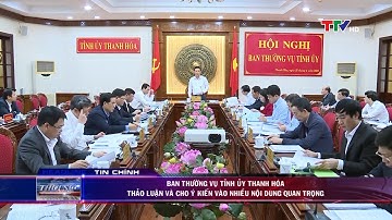 Ban Thường vụ Tỉnh ủy Thanh Hóa thảo luận và cho ý kiến vào nhiều nội dung quan trọng