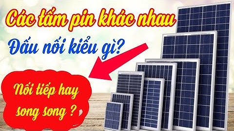 ❤ Cách Đấu Nối Pin Năng Lượng Mặt Trời 👉 để tăng điện áp (v) hoặc công suất (w) - Vlog bổ ích