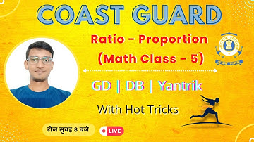 Coastguard Navik Math Class - 5 | Ratio & Proportion For Coastguard GD / DB / Yantrik Section 1