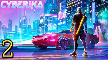 Cyberika: Action Adventure Cyberpunk RPG - Gameplay Walkthrough - Part 2 (iOS, Android)