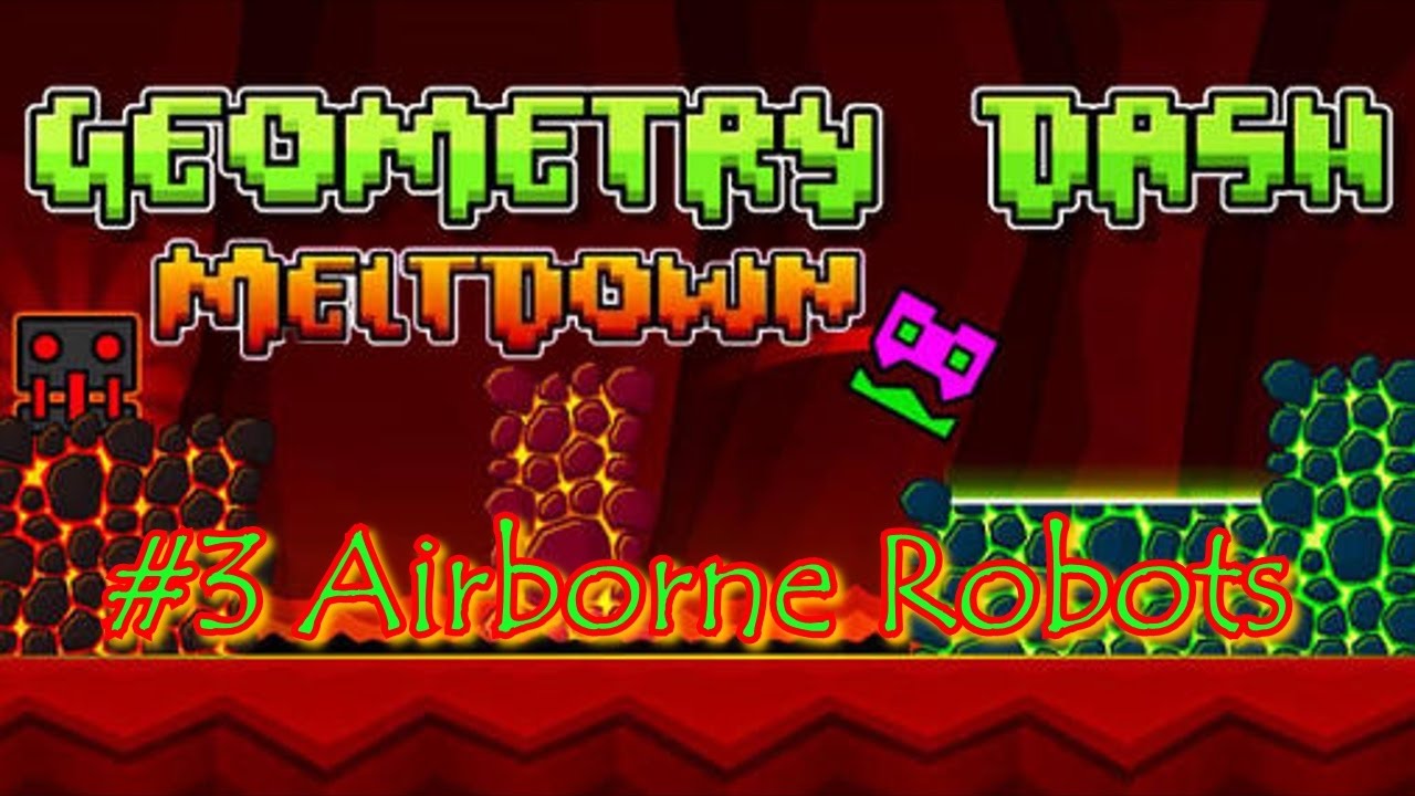 Geometry Dash Meltdown 3-3 (Airborne Robots) 100% Completo - YouTube