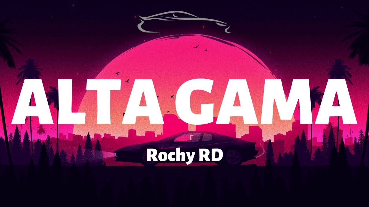Rochy RD - Alta Gama - Letra/Lyrics Rochy RD - Alta Gama - Letra/Lyrics