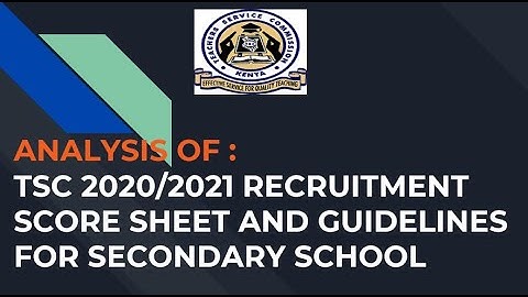 NEW T.S.C SCORE SHEET FOR 2020/2021 RECRUITMENT, GUIDELINES FOR RECRUITMENT  - SECONDARY SCHOOLS