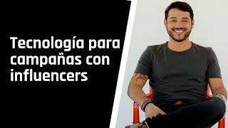 Tecnología para campañas con #Influencers