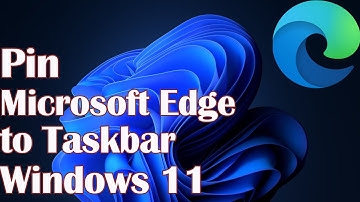 Pin Microsoft Edge to Taskbar  Windows 11