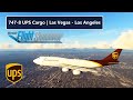 747-8 UPS CARGO | LAS VEGAS (KLAS) - LOS ANGELES (KLAX) - FULL FLIGHT