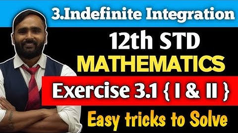 12th STD MATHS | 3.INDEFINITE INTEGRATION | Exercise 3.1|1 and 2| PRADEEP GIRI SIR