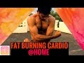 FAT LOSS CARDIO - Workout at Home | Episode 10 - FAT BURNING CARDIO