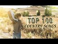 Top 100 Country Songs of 2018 - NEW Country Music Playlist 2018 - HOT Country Songs 2018