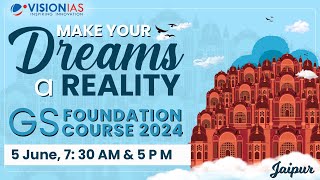 Jaipur GS Foundation Course 2024 | 5 June, 7:30 AM & 5 PM