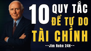 10 Quy Tắc Tiền Bạc Giúp Jim Rohn Trở Thành Triệu Phú | Động Lực Từ Jim Rohn