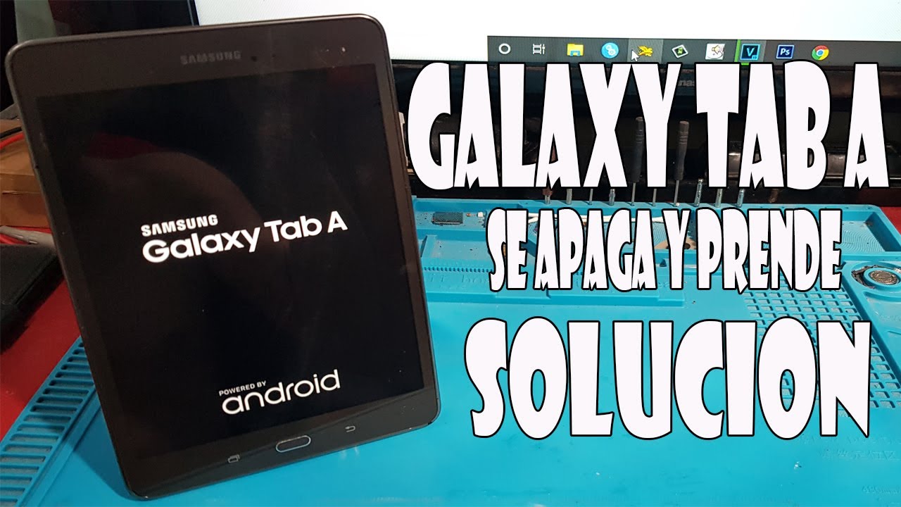 SAMSUNG GALAXY TAB A /SM-T350 / SE APAGA Y PRENDE / SE CIERRAN APLICACIONES  INESPERADAMENTE/SOLUCION - YouTube