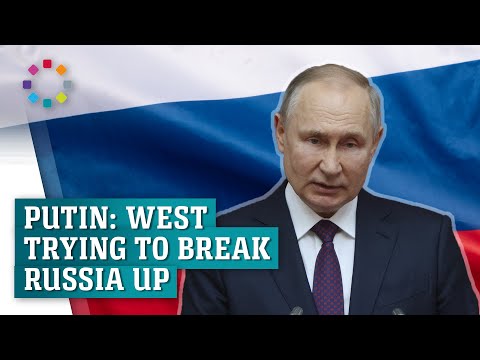 Putin: West trying to break Russia up