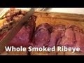 Whole Smoked Ribeye | How to Smoke a Whole Ribeye