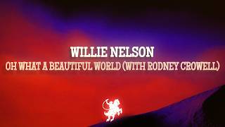 Willie Nelson - Oh What A Beautiful World (Lyrics) ft. Rodney Crowell