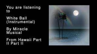 04 White Ball (Instrumental) - Hawaii Part II Part II