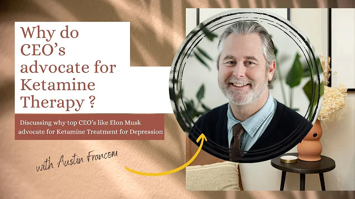 Why do top CEO's like Elon Musk advocate for Ketamine Therapy?