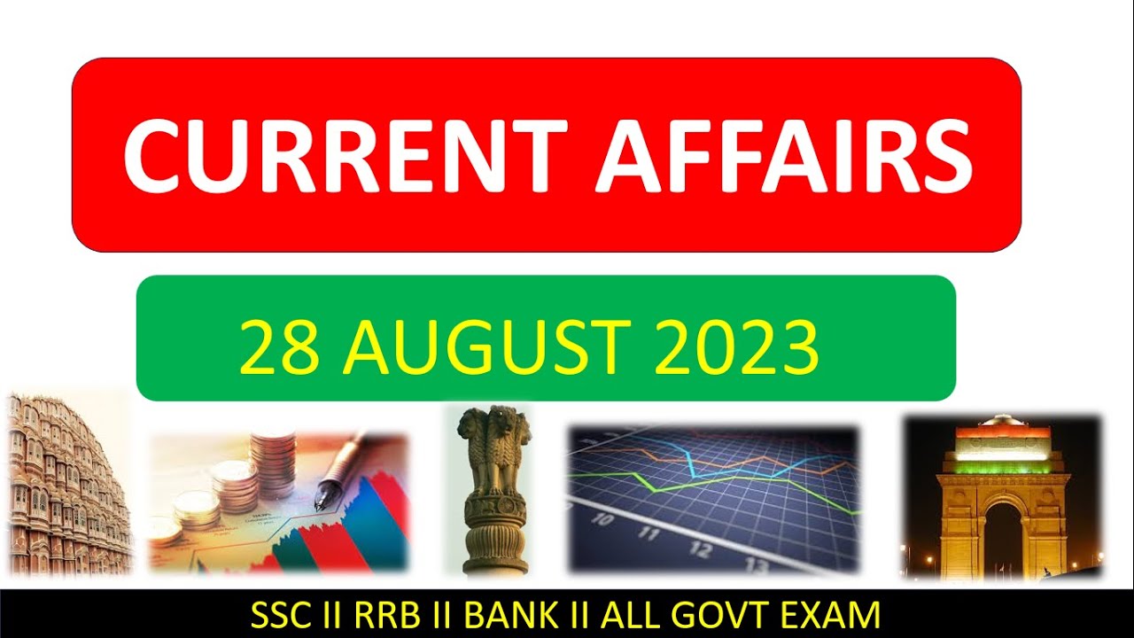 28 August 2023 Current Affairs II Current Affairs 2023 - YouTube