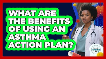 What Are The Benefits Of Using An Asthma Action Plan?