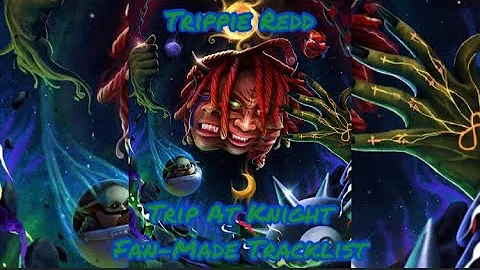 Trippie Redd - TRIP AT KNIGHT (Fan-Made Tracklist)