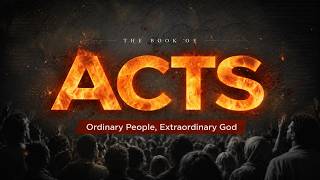 The Book of Acts: Ordinary People, Extraordinary God (Pt. 11) - Chapter 12