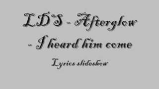 LDS - Afterglow - I heard Him Come Lyrics slideshow chords