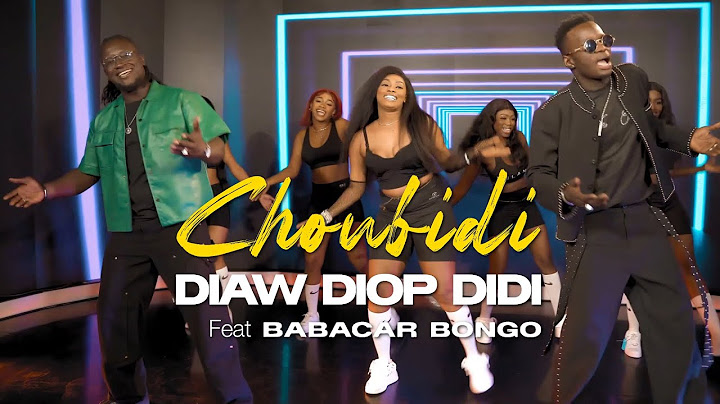 Diaw Diop Didi - Choubidi (Clip Officiel) Feat Babacar Bongo