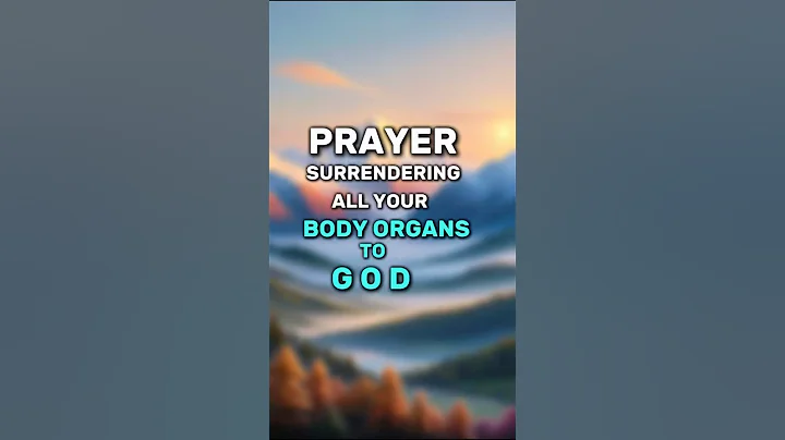 Prayer Surrendering All your Body Organs to God #godbibleandme #shortprayers #healingprayer
