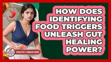 How Does Identifying Food Triggers Unleash Gut Healing Power? - Sensitive Stomach Guide