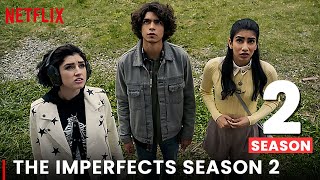 The Imperfects Season 2 Release Date News & Updates!!