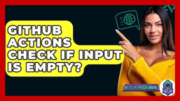 GitHub Actions Check If Input Is Empty? - Next LVL Programming