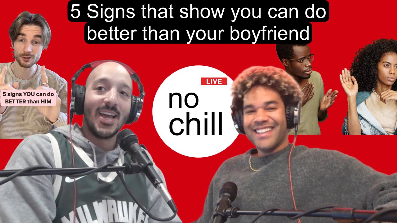 5 Signs that show you can do better than your boyfriend | @nochilllive