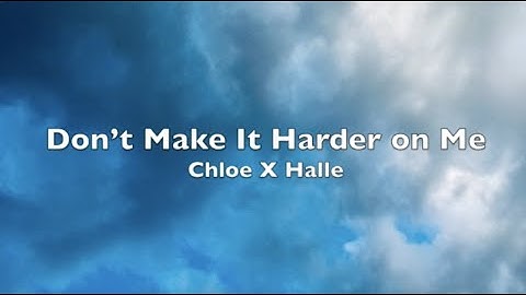 Chloe x Halle - Don’t Make It Harder On Me (Live on the Honda Stage) - Lyrics