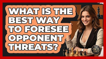 What Is The Best Way To Foresee Opponent Threats?