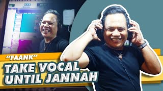 FAANK Take Vocal UNTIL JANNAH