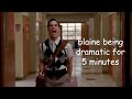 blaine anderson being dramatic for 5 minutes gay