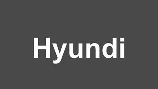How to Pronounce Hyundai | Hyundai Pronunciation | How to Say Hyundai