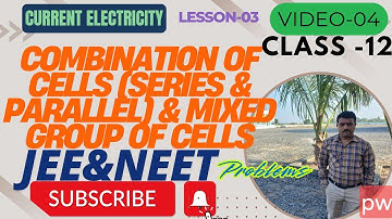 Current electricity: class-12  combination of cells (series & parallel connection )