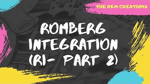 Romberg Integration ( RI - Part 2 ) | Engineering Mathematics | Prof. (Dr.) Ravi Kant Mishra