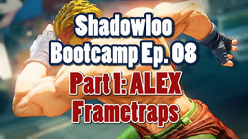 Shadowloo Bootcamp Ep8 Part 1 - ALEX Frametraps