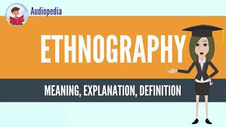 What Is ETHNOGRAPHY? ETHNOGRAPHY Definition & Meaning