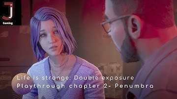 Life is strange Double exposure Playthrough Chapter 2 Penumbra