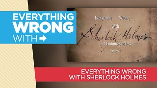 Everything Wrong With "Everything Wrong With Sherlock Holmes"